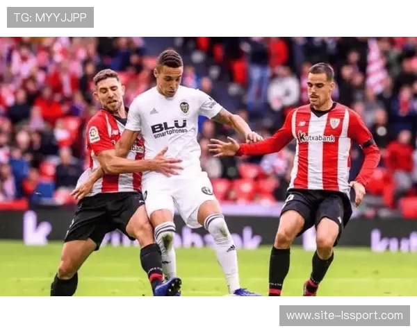 毕尔巴鄂竞技控场攻坚，莱万特防反续命演绎保级哲学